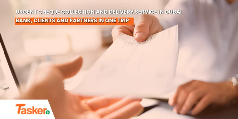 Urgent Cheque Collection and Delivery Service in Dubai Bank, Clients and Partners in One Trip