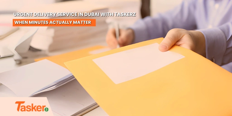 Urgent Delivery Service in Dubai with Taskerz When Minutes Actually Matter